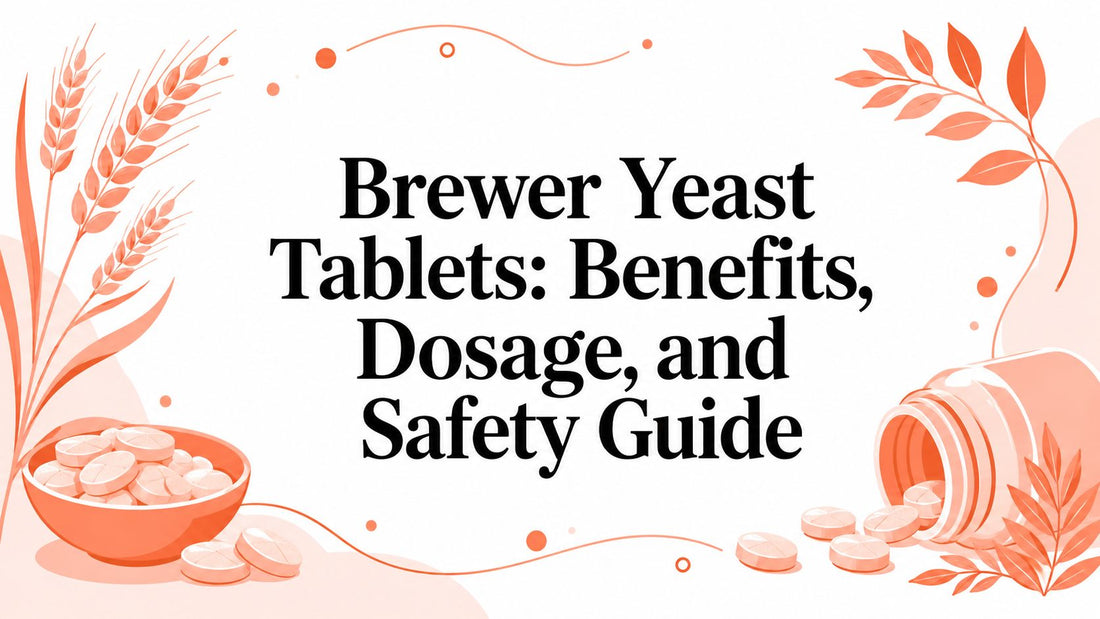 Brewer Yeast Tablets: Benefits, Dosage, and Safety Guide